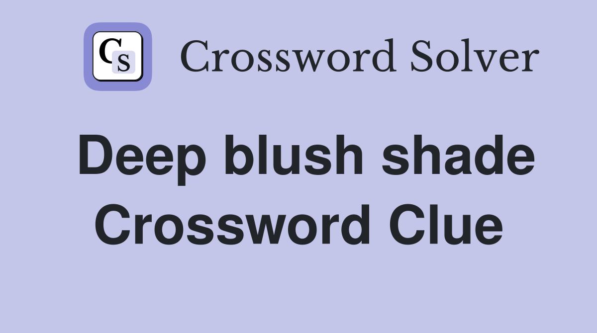 Deep blush shade Crossword Clue Answers Crossword Solver